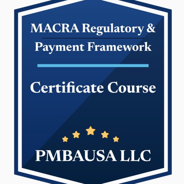 Certificate Course in MACRA/MIPS Regulatory Framework